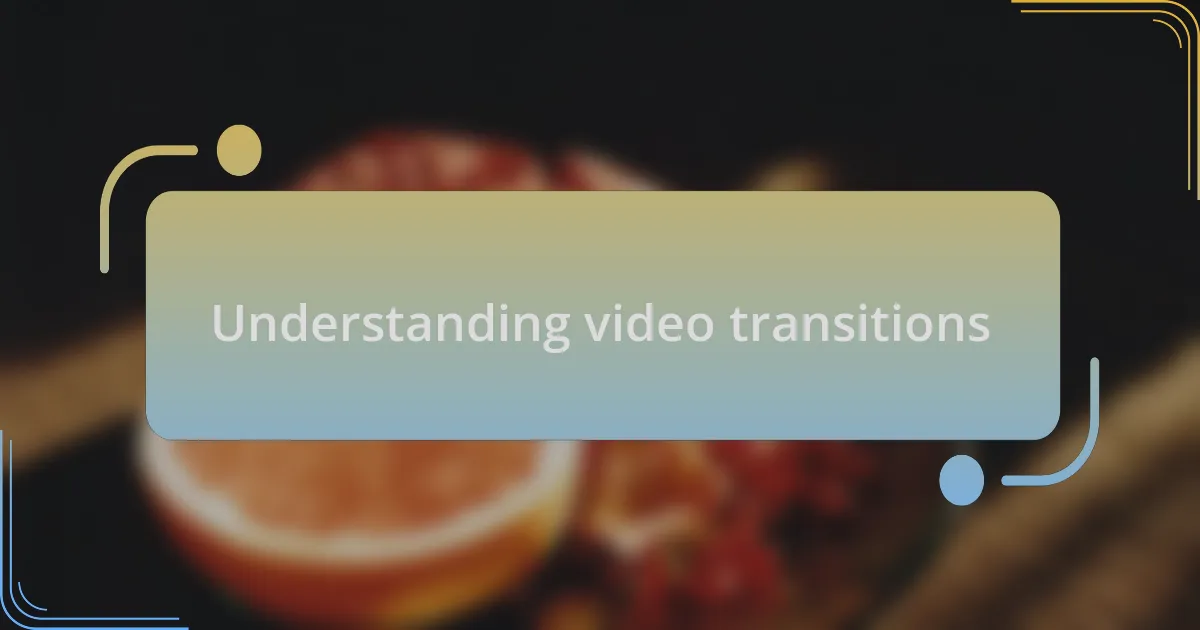 Understanding video transitions