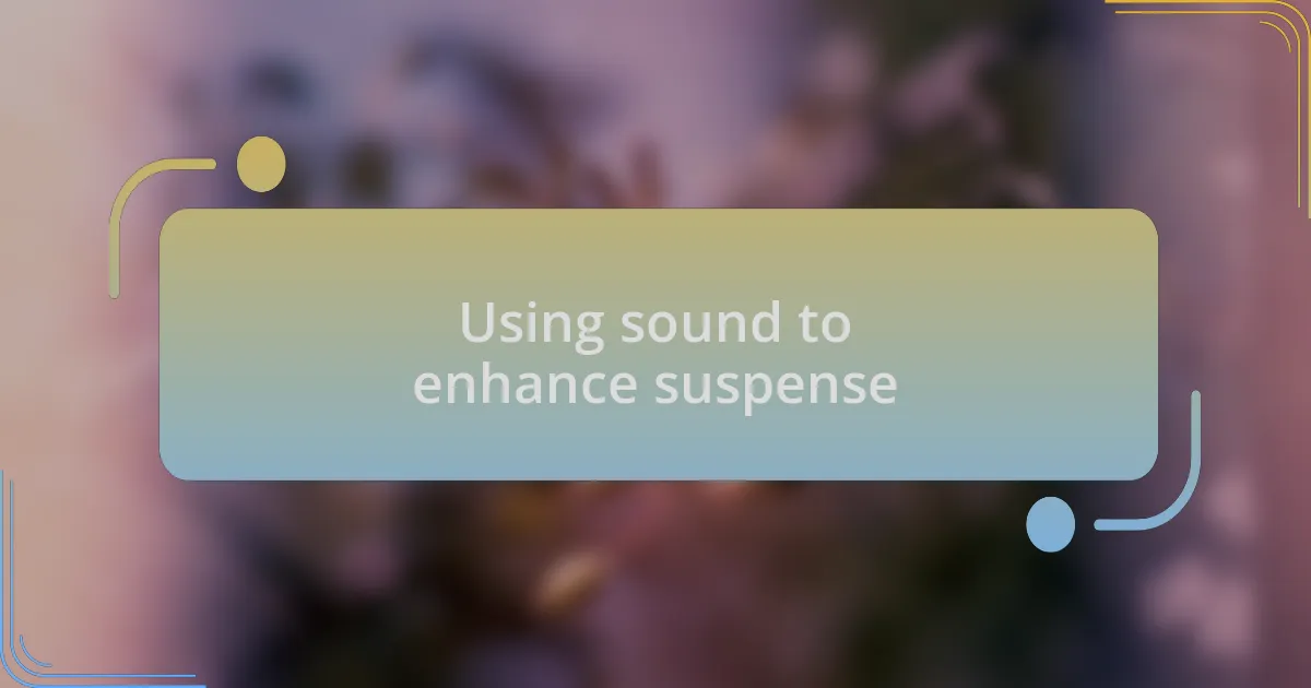 Using sound to enhance suspense