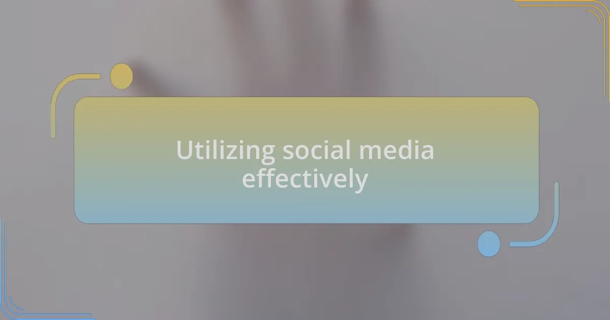 Utilizing social media effectively