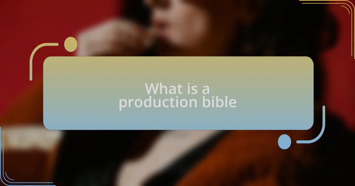 What is a production bible